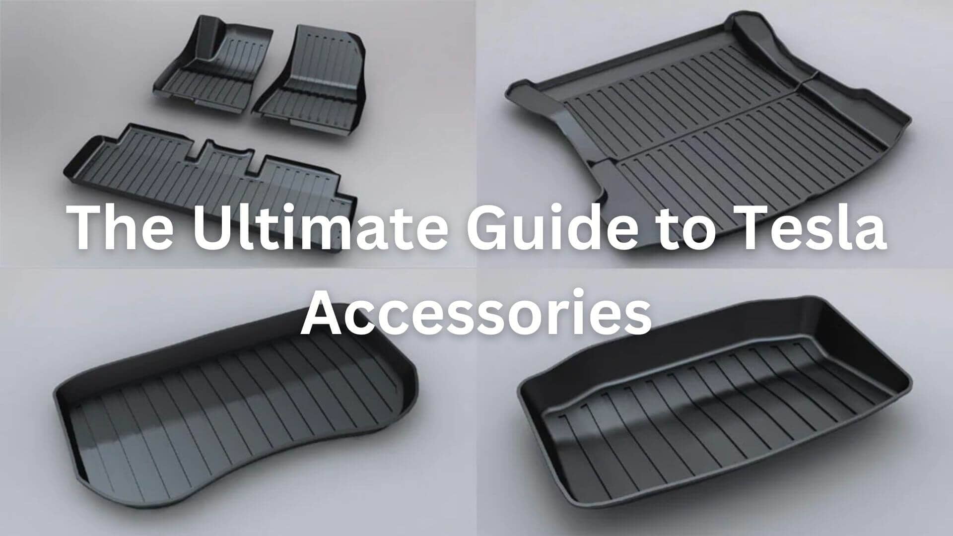 The Ultimate Guide to Tesla Accessories: Model 3, Model Y, Model S, an