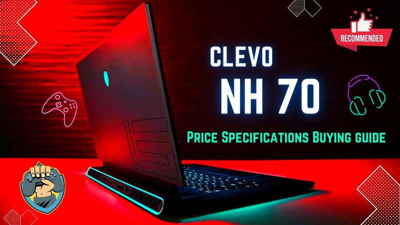 Clevo NH70 rReview: Specifications, Pricing, and Buying Guide