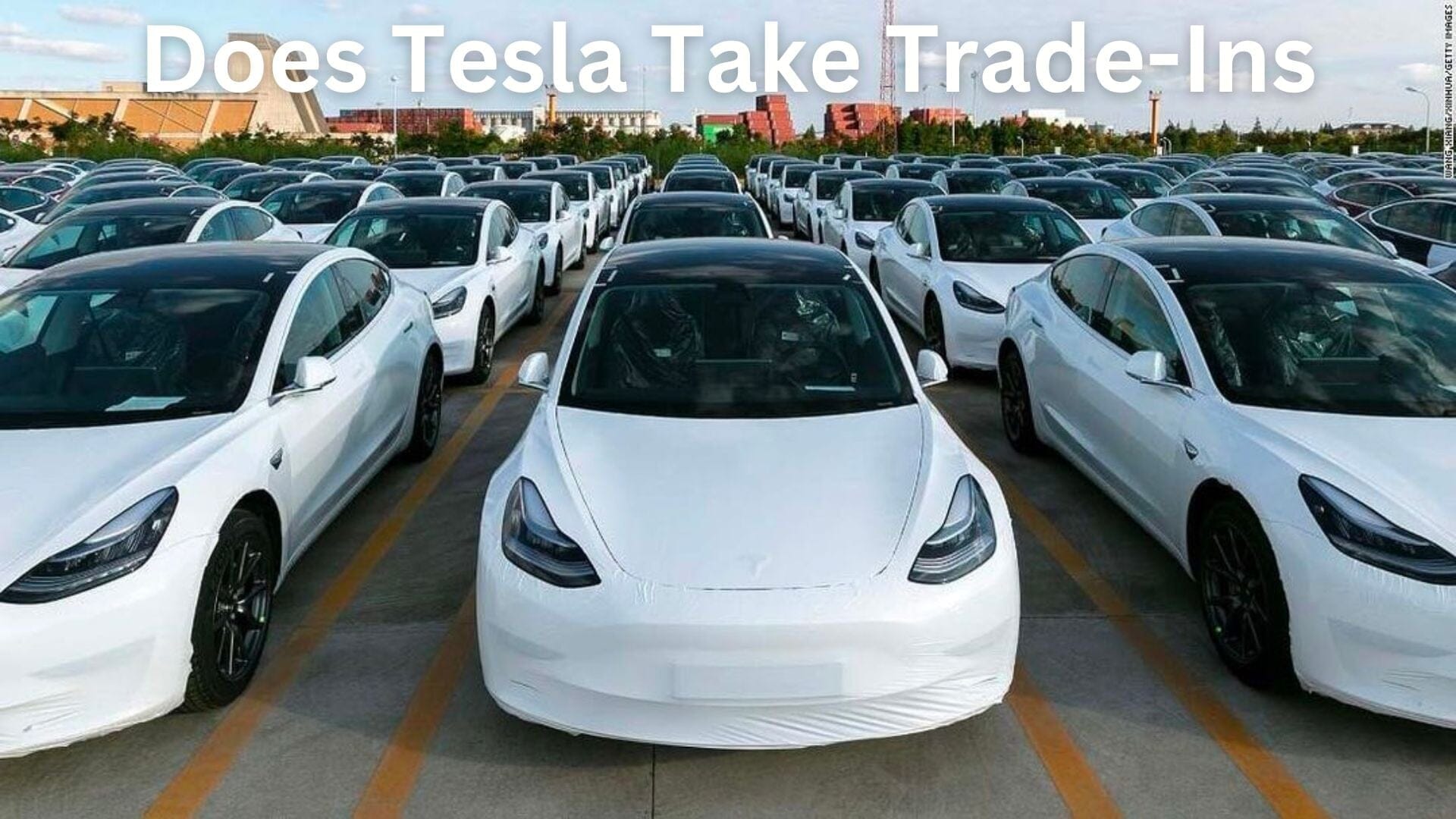 Does Tesla Take Trade-Ins? Your Guide to Tesla's Trade-In Process