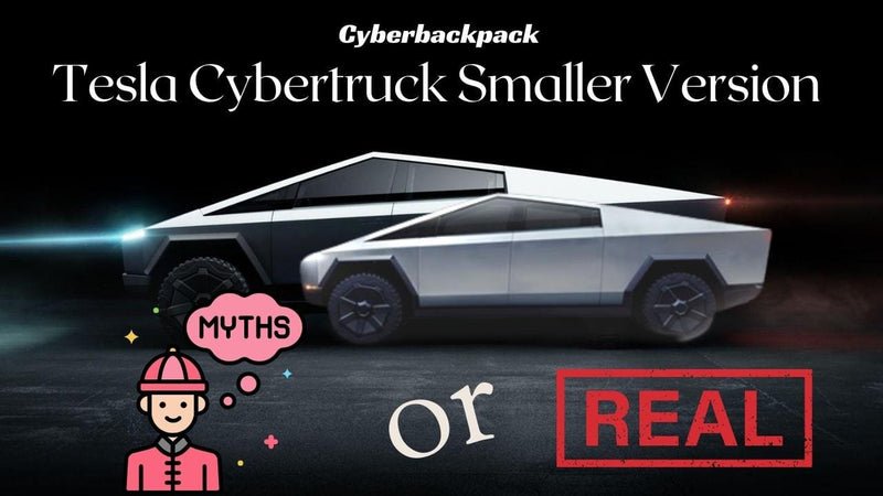Is the Tesla Cybertruck smaller version a myth or reality?