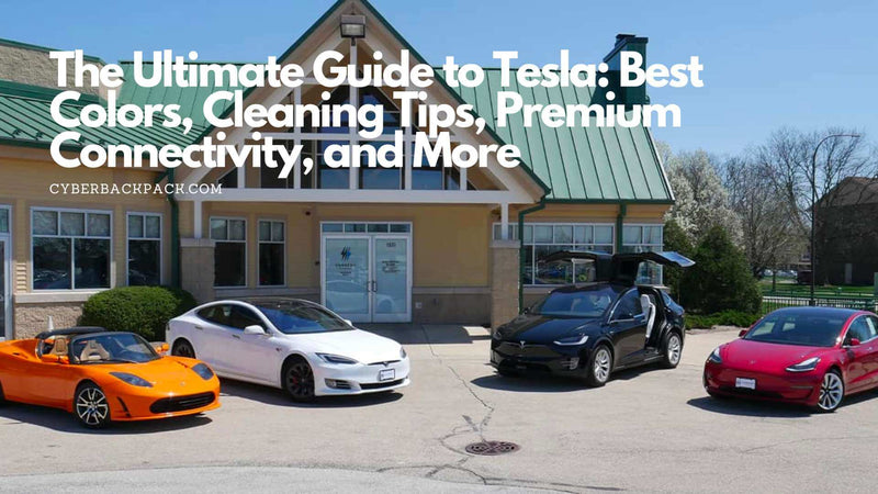 The Ultimate Guide to Tesla: Best Colors, Cleaning Tips, Premium Connectivity, and More