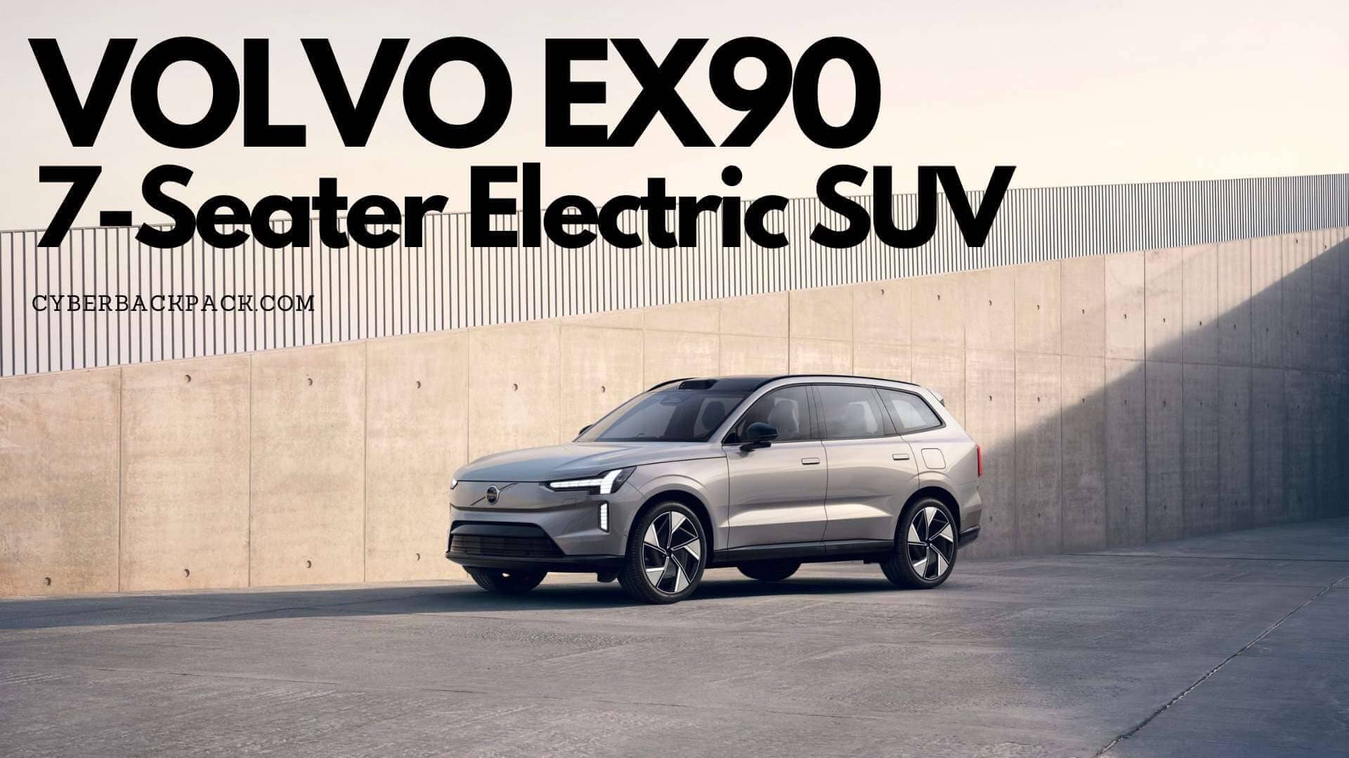 Volvo’s Latest Electric Vehicle: The 7-Seater SUV EX90